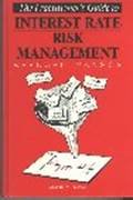 The Practitioner's Guide to Interest Rate Risk Management